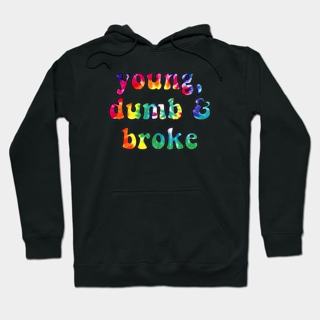 Young, Dumb & Broke Hoodie by lolsammy910